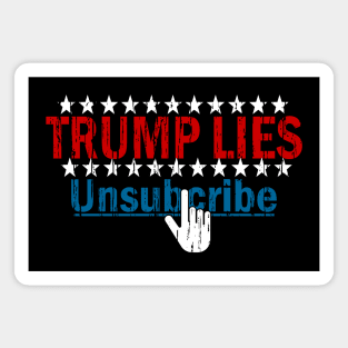 Trump LIES Unsubscribe Anti-Trump Democrat 2024 Never Trump Magnet